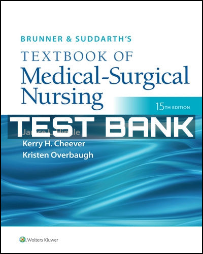 Test Bank Brunner & Suddarth's Textbook of Medical Surgical Nursing 15th Edition