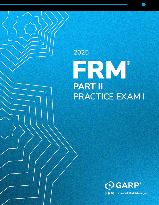 FRM 2025 GARP Part 2 Practice Exams
