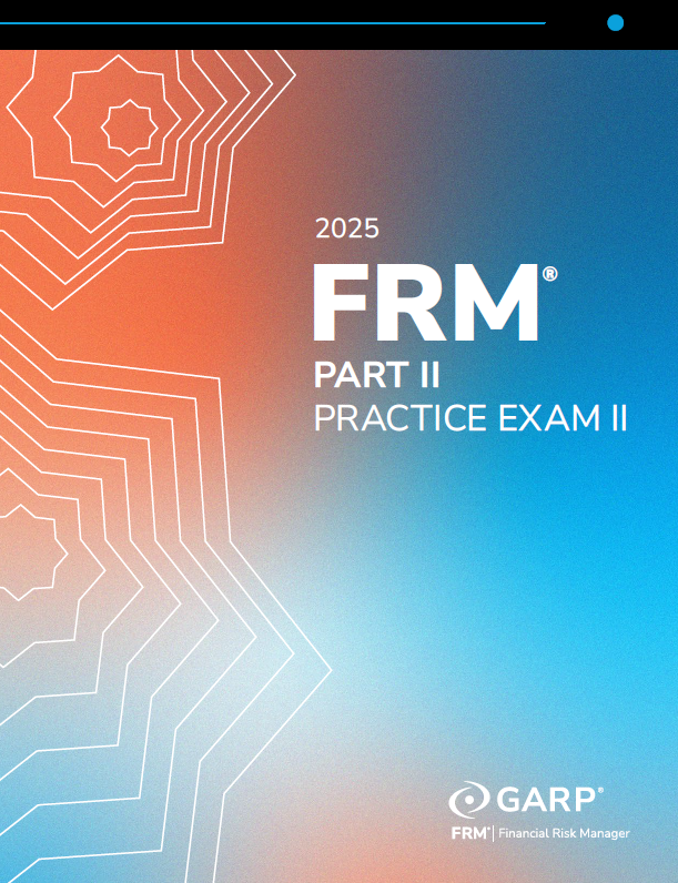 FRM 2025 GARP Part 2 Practice Exams