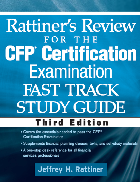 Rattiner’s Review for the CFP Certification Examination – Fast Track Study Guide, Third Edition