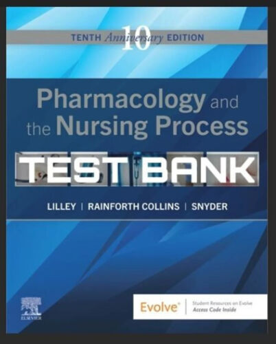 Test Bank Lilley Pharmacology and the Nursing Process 10th Edition Exam