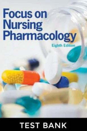 Test Bank Focus on Nursing Pharmacology 8th Edition