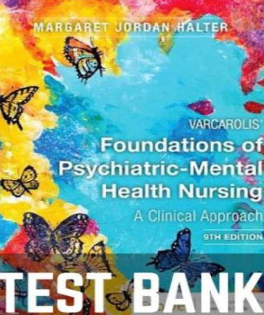 Test Bank Varcarolis Foundations of Psychiatric-Mental Health Nursing